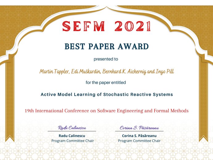 certificate stating "SEFM 2021 Best Paper Award presented to Martin Tappler, Edi Muskardin, Bernhard K. Aichernig and Ingo Pill for the paper Active Model Learning of Stochastic Reactive Systems. 19th International Conference on Software Engineering and Formal Methods. Radu Calinescu, Program Committee Chair and Corina S. Pasareanu, Program Committee Chair. 